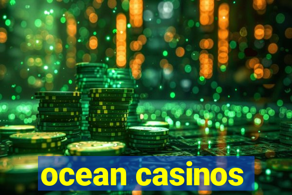 ocean casinos