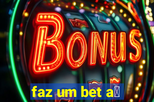 faz um bet a铆