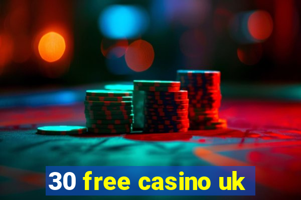 30 free casino uk