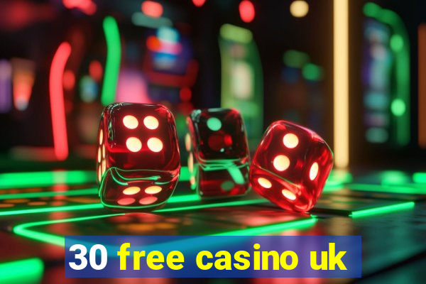 30 free casino uk