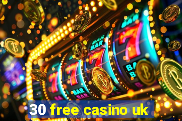 30 free casino uk