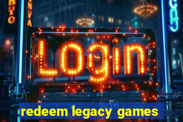 redeem legacy games