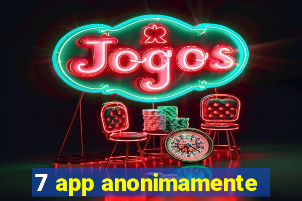 7 app anonimamente