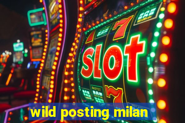 wild posting milan