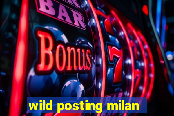 wild posting milan