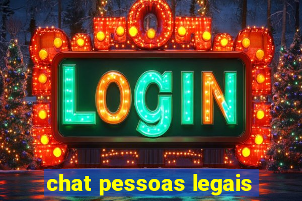 chat pessoas legais