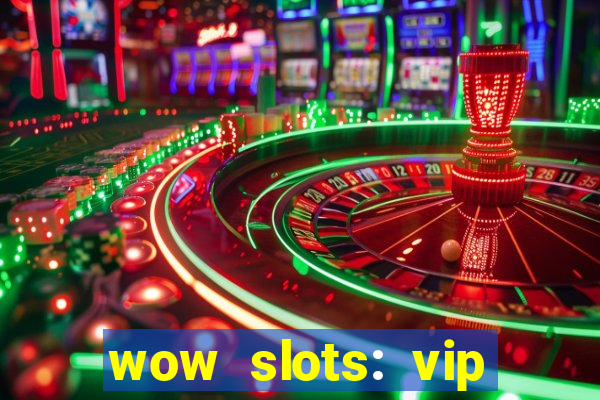 wow slots: vip online casino