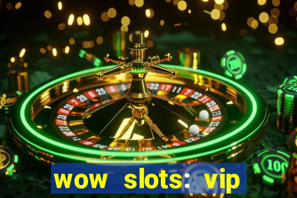 wow slots: vip online casino