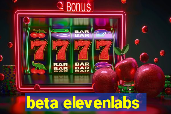 beta elevenlabs