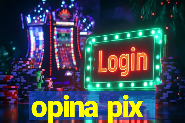 opina pix