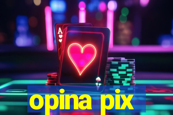 opina pix