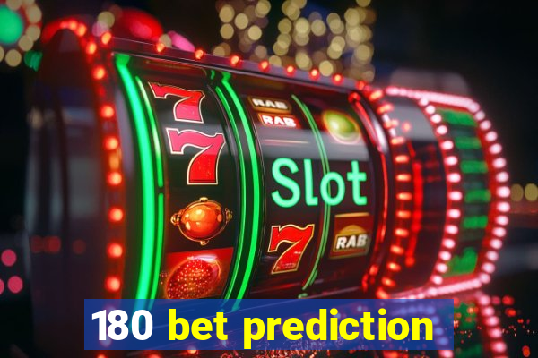 180 bet prediction