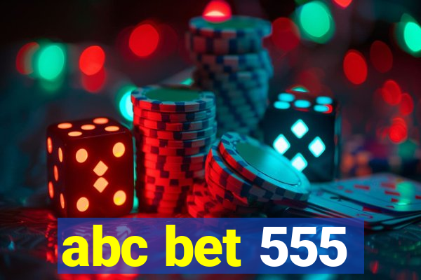 abc bet 555