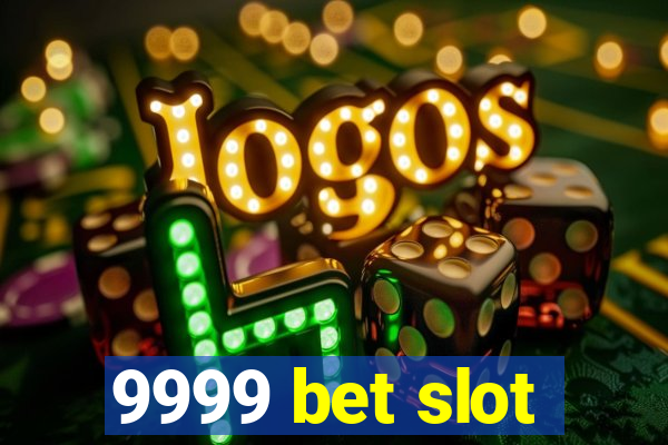 9999 bet slot