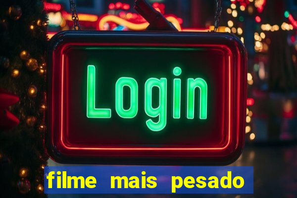 filme mais pesado de terror