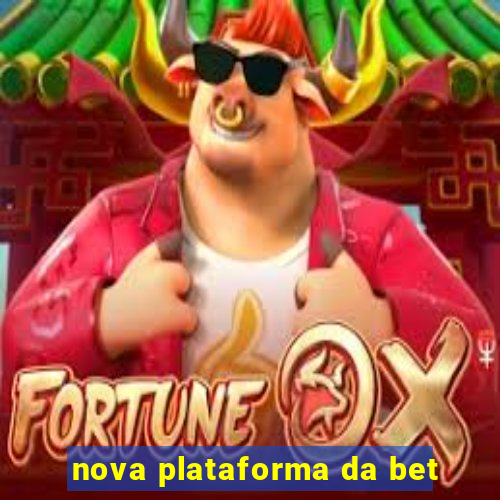 nova plataforma da bet