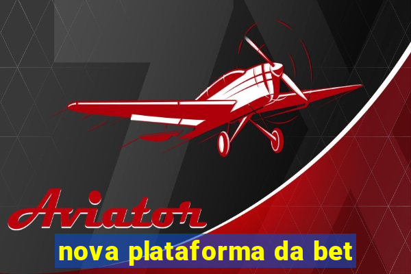 nova plataforma da bet