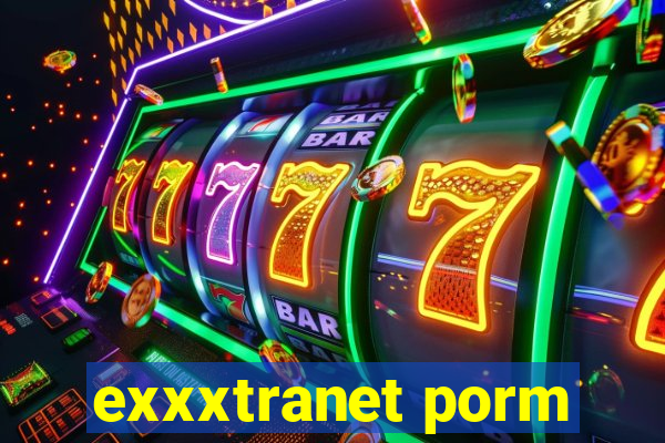 exxxtranet porm