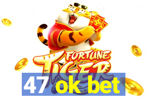 47 ok bet