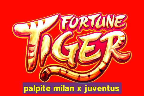 palpite milan x juventus