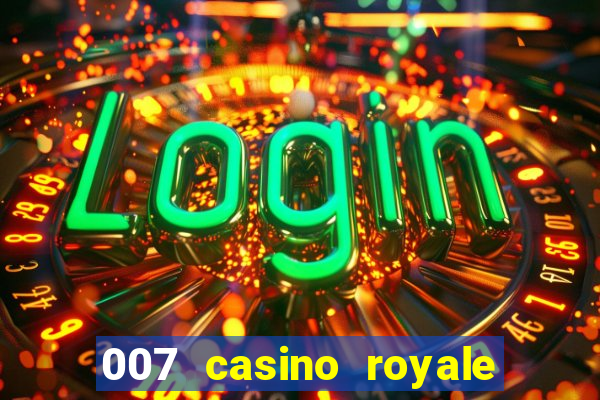 007 casino royale filme completo