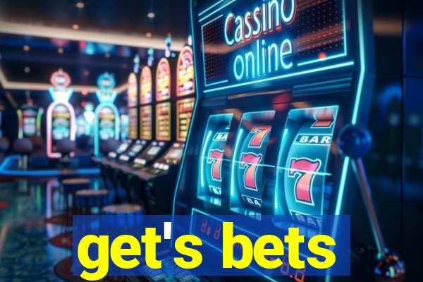 get's bets