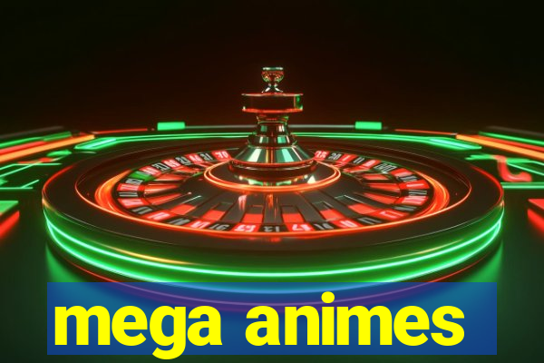 mega animes