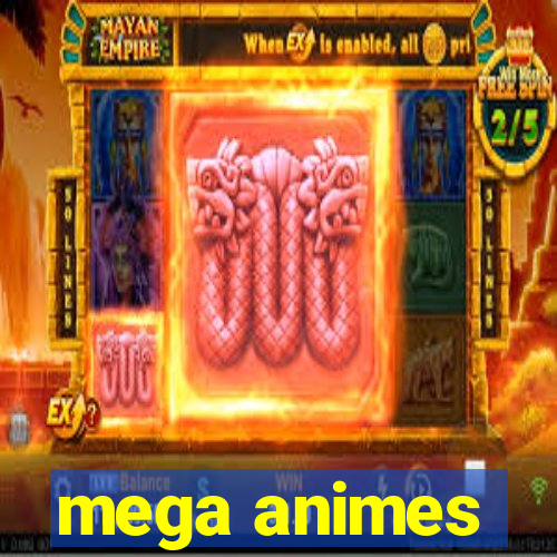 mega animes