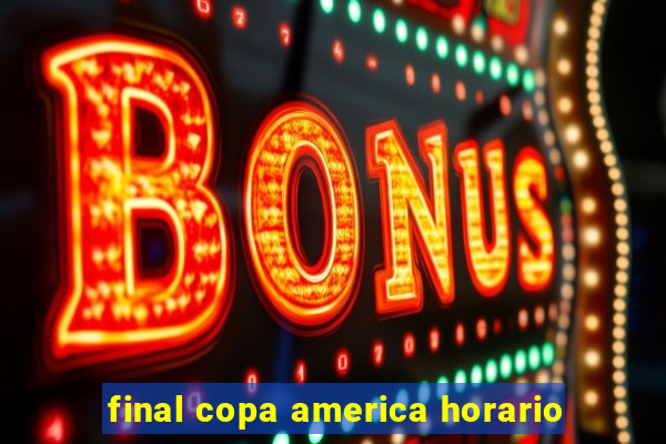 final copa america horario