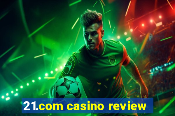 21.com casino review