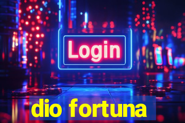 dio fortuna