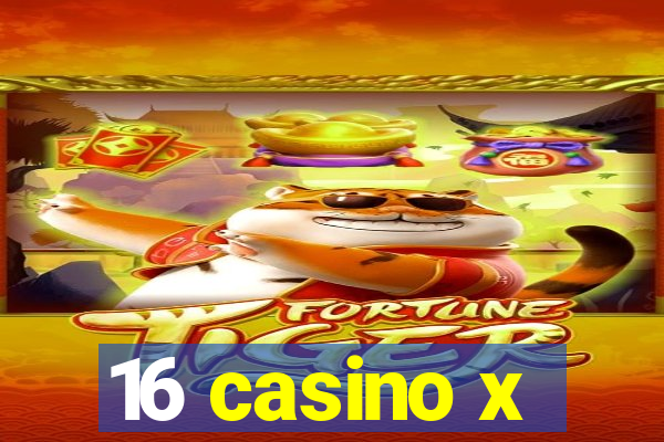 16 casino x