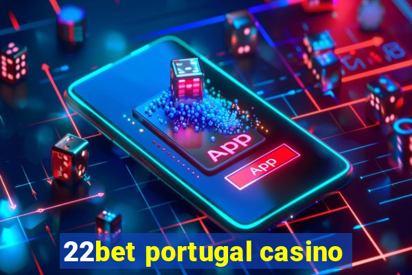 22bet portugal casino