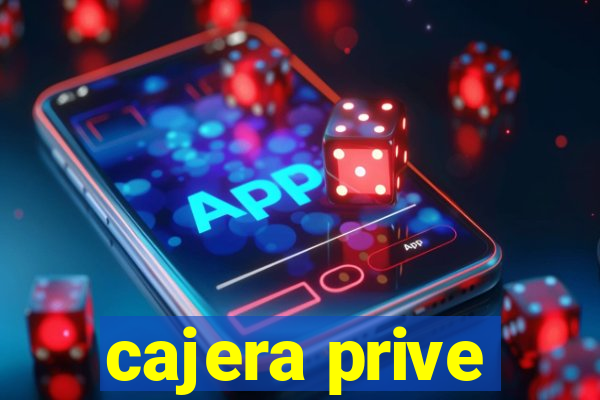 cajera prive