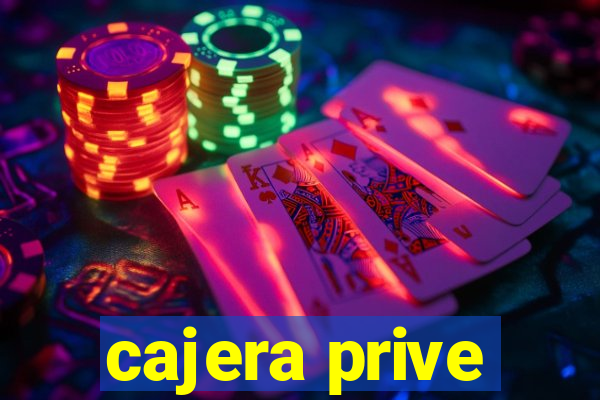 cajera prive