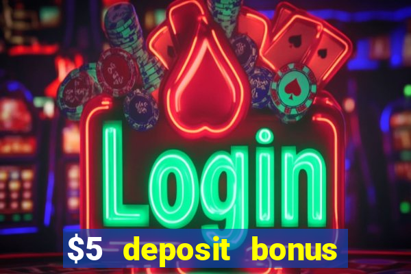 $5 deposit bonus casino canada