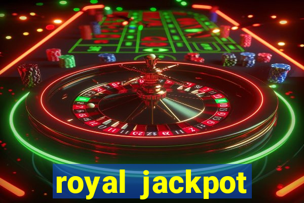 royal jackpot casino slots