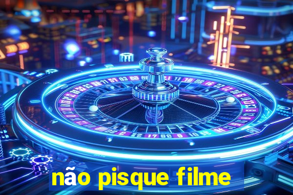 não pisque filme