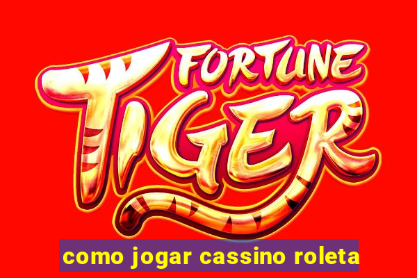 como jogar cassino roleta