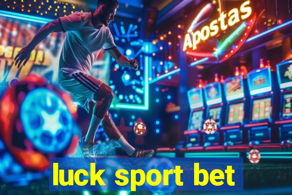 luck sport bet