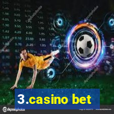 3.casino bet