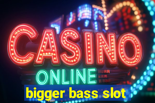 bigger bass slot