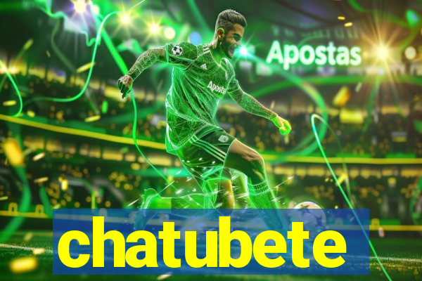 chatubete