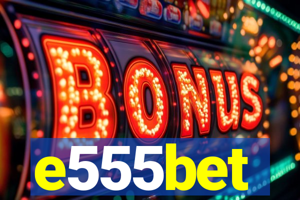 e555bet