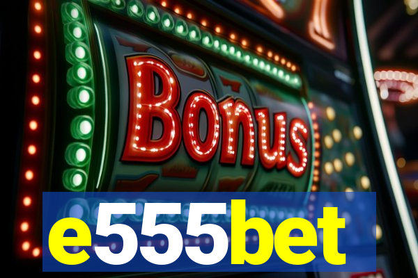 e555bet