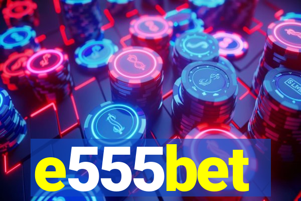 e555bet