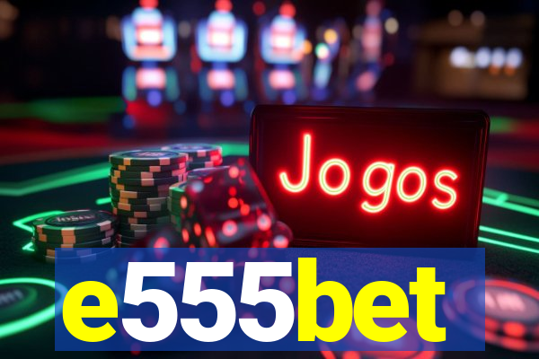 e555bet