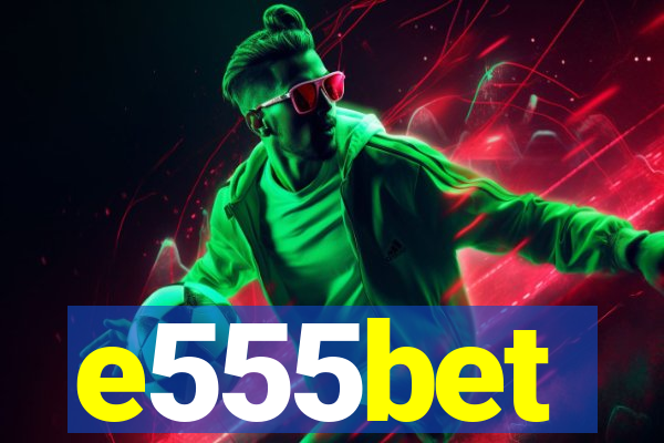 e555bet