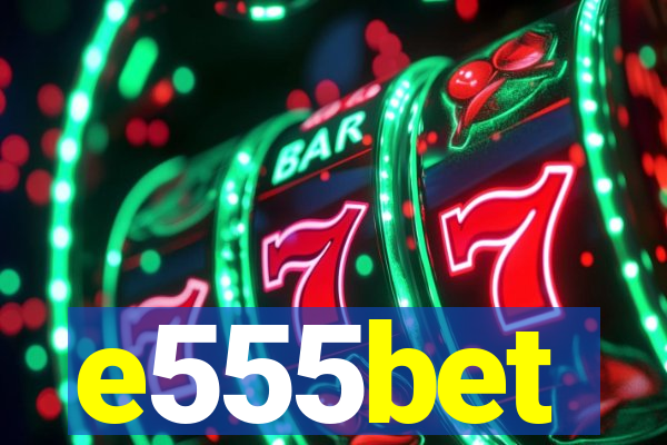 e555bet