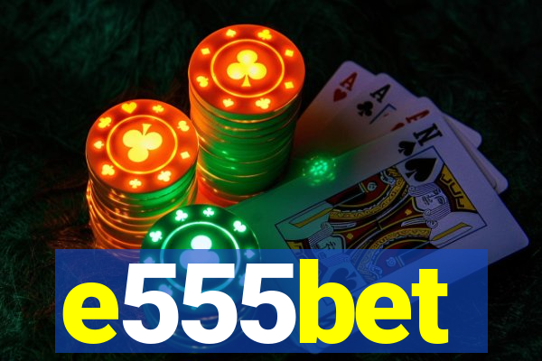 e555bet